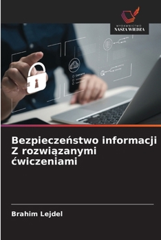 Bezpieczeństwo informacji Z rozwiązanymi cwiczeniami