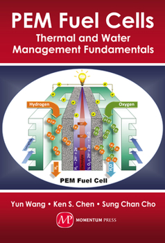 Hardcover PEM Fuel Cells: Thermal and Water Management Fundamentals Book