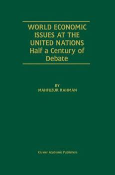 Hardcover World Economic Issues at the United Nations: Half a Century of Debate Book