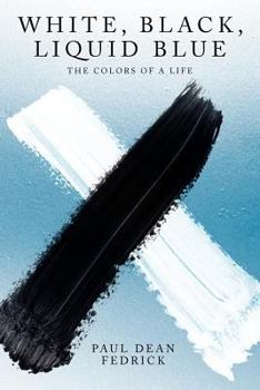 Paperback White, Black, Liquid Blue: The colors of a life Book