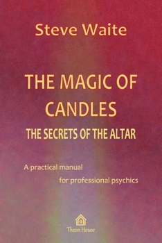 Paperback The Magic of Candles: The Secrets of the Altar Book