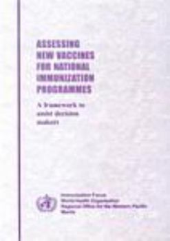 Assessing New Vaccines for National Immunization Programmes: A Framework to Assist Decision Makers