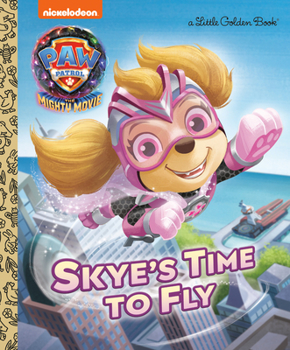Hardcover Skye's Time to Fly (Paw Patrol: The Mighty Movie) Book