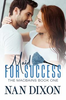MAID FOR SUCCESS: Surprise Pregnancy - Book #1 of the MacBains