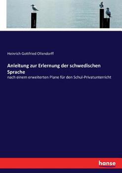 Paperback Anleitung zur Erlernung der schwedischen Sprache: nach einem erweiterten Plane für den Schul-Privatunterricht [German] Book