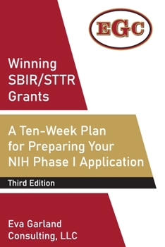 Paperback Winning SBIR/STTR Grants: A Ten-Week Plan for Preparing Your NIH Phase I Application Book