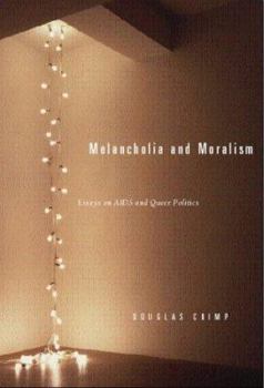 Hardcover Melancholia and Moralism: Essays on AIDS and Queer Politics Book