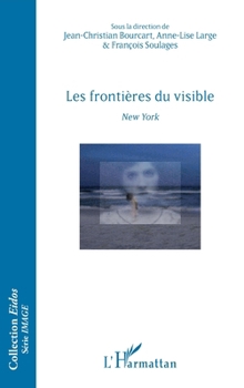 Les frontières du visible: New York Ouvrage bilingue français/anglais (Eidos) (French Edition)