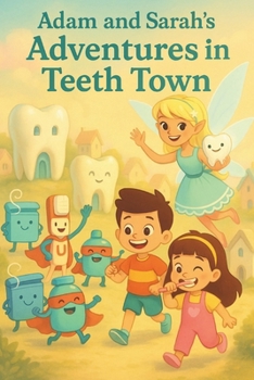 Adam and Sarah's Adventures in Teeth Town