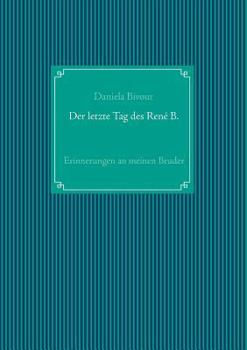 Paperback Der letzte Tag des René B.: Erinnerungen an meinen Bruder [German] Book