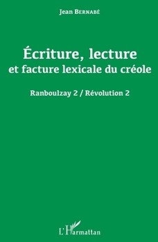 Paperback Écriture, lecture et facture lexicale du créole: Ranboulzay 2 / Révolution 2 [French] Book