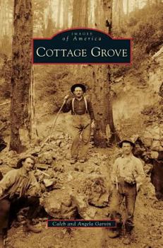 Cottage Grove (Images of America: Oregon) - Book  of the Images of America: Oregon