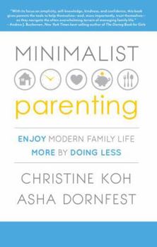 Paperback Minimalist Parenting: Enjoy Modern Family Life More by Doing Less Book