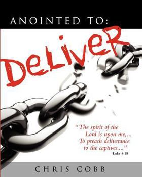 Paperback Anointed to Deliver: "Setting the Captives Free!" Book