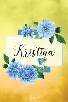 Kristina Journal: Blue Dahlia Flowers Personalized Name Journal/Notebook/Diary - Lined 6 x 9-inch size with 120 pages