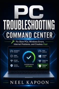 Paperback PC Troubleshooting Command Center: Fix Slow PCs, Windows Errors, Internet Problems, and Crashes Fast Book