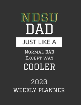 NDSU Dad Weekly Planner 2020: Except Cooler NDSU North Dakota State University Dad Gift For Men | Weekly Planner Appointment Book Agenda Organizer For ... To Do List & Notes Sections | Calendar Vi