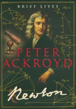 Newton (Brief Lives) - Book #3 of the Ackroyd's Brief Lives