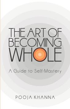 Paperback The Art of Becoming Whole: A Guide to Self Mastery Book