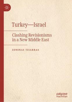 Hardcover Turkey - Israel: Clashing Revisionisms in a New Middle East Book