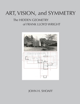Paperback Art, Vision, and Symmetry: The Hidden Geometry of Frank Lloyd Wright Book