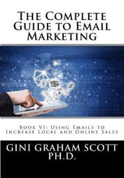 Paperback The Complete Guide to Email Marketing: Book VI: Using Emails to Increase Local and Online Sales Book
