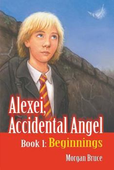 Paperback Beginnings: Alexei, Accidental Angel - Book 1 Book