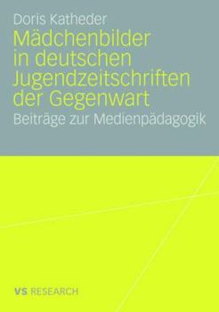 Paperback Mädchenbilder in Deutschen Jugendzeitschriften Der Gegenwart: Beiträge Zur Medienpädagogik [German] Book