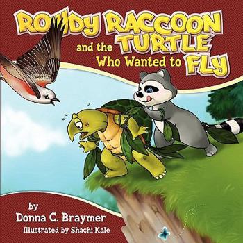 Paperback Rowdy Raccoon and the Turtle Who Wanted to Fly Book