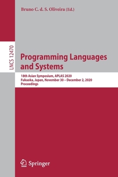 Paperback Programming Languages and Systems: 18th Asian Symposium, Aplas 2020, Fukuoka, Japan, November 30 - December 2, 2020, Proceedings Book