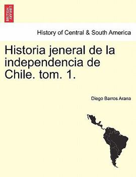 Paperback Historia Jeneral de La Independencia de Chile. Tom. 1. [Malay] Book
