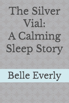 Paperback The Silver Vial: A Calming Sleep Story Book