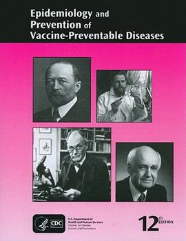Paperback Epidemiology and Prevention of Vaccine-Preventable Diseases (CDC, Epidemiology and Prevention of Vaccine-Preventable Diseases) Book