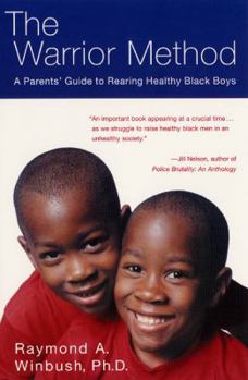 The Warrior Method: A Parents' Guide to Rearing Healthy Black Boys