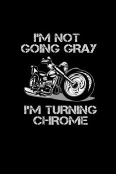 I'm Not Going Gray. I'm Turning Chrome: 110 Game Sheets - 660 Tic-Tac-Toe Blank Games | Soft Cover Book For Kids For Traveling & Summer Vacations | ... X 22.86 Cm | Single Player | Funny Great Gift