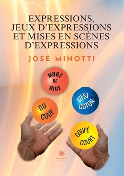 Paperback Expressions, jeux d'expressions et mises en scène d'expressions [French] Book