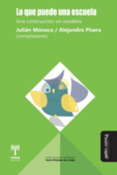 Paperback Lo que puede una escuela: Una construcción sin modelos [Spanish] Book
