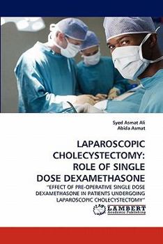 Paperback Laparoscopic Cholecystectomy: Role of Single Dose Dexamethasone Book