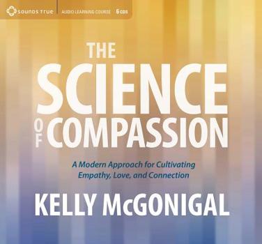 Audio CD The Science of Compassion: A Modern Approach for Cultivating Empathy, Love, and Connection Book