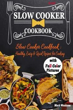 Paperback Slow Cooker Cookbook: Healthy, Easy & Quick Recipes for Cooking. (Full Color) Book