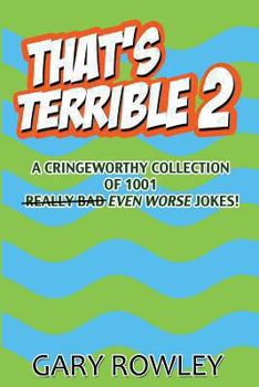 Paperback That's Terrible 2: A Cringeworthy Collection of 1001 Even Worse Jokes Book