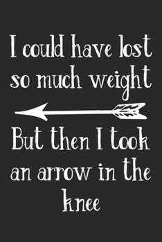 I Could Have Lost So Much Weight But Then I Took An Arrow In The Knee: Graph Paper Fitness Composition Notebook to Take Notes at Work. Grid, Squared, ... To-Do-List or Journal For Men and Women.