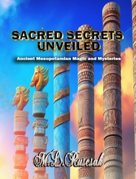 Paperback Sacred Secrets Unveiled: Ancient Mesopotamian Magic and Mysteries Book