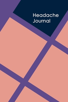Paperback Headache Journal: Headache Logbook. Professional Journal To Track Migraine and Headache Triggers, Attacks And Symptoms Book