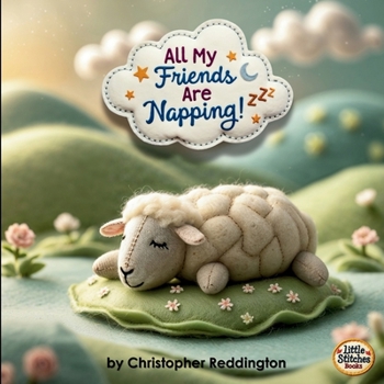 Paperback All My Friends Are Napping!: Rhymes to Help Little Ones Rest Book