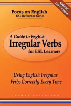 Paperback A Guide to English Irregular Verbs for ESL Learners: Using English Irregular Verbs Correctly Every Time Book