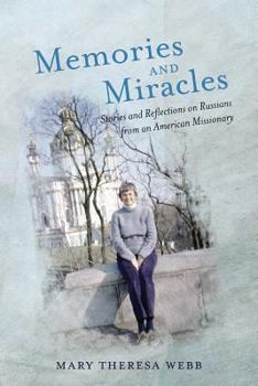 Memories and Miracles: Stories and Reflections on Russians from an American Missionary