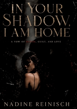 In Your Shadow, I Am Home: A vow of blood, guilt and love