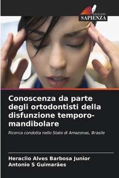 Conoscenza da parte degli ortodontisti della disfunzione temporo-mandibolare (Italian Edition)
