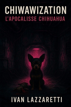 Paperback Chiwawization: L'Apocalisse Chihuhua [Italian] Book